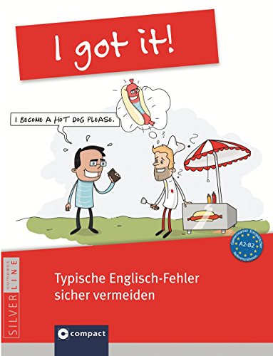 I got it! - Typische Englisch-Fehler sicher vermeiden: Niveau A2 - B2 I got it! - Typische Englisch-Fehler sicher vermeiden: Niveau A2 - B2