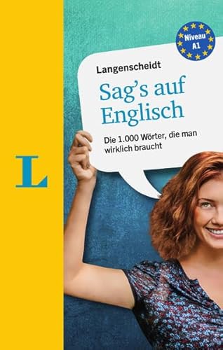 Langenscheidt Sag's auf Englisch: Die 1.000 Wörter, die man wirklich braucht Langenscheidt Sag's auf Englisch: Die 1.000 Wörter, die man wirklich braucht