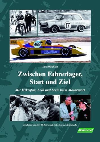 Zwischen Fahrerlager, Start und Ziel: Mit Mikrofon, Leib und Seele beim Motorsport von Verlag "Top Speed"