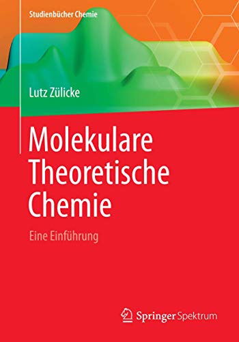Molekulare Theoretische Chemie: Eine Einführung (Studienbücher Chemie)