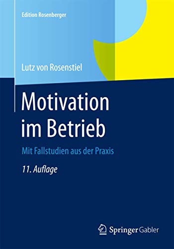 Motivation im Betrieb: Mit Fallstudien aus der Praxis (Edition Rosenberger) von Springer