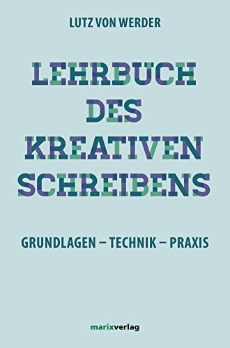 Lehrbuch des Kreativen Schreibens: mit 22 Schreibbildern von Frank Steinicke von Marix Verlag