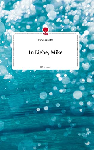 In Liebe, Mike. Life is a Story - story.one