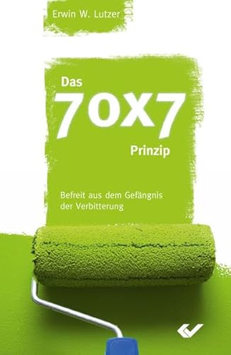 Das 70x7 Prinzip: Befreit aus dem Gefängnis der Verbitterung