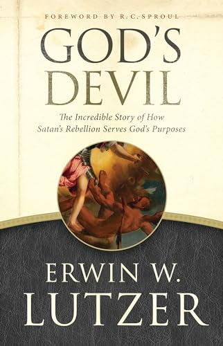 God's Devil: The Incredible Story of How Satan's Rebellion Serves God's Purposes von Moody Publishers
