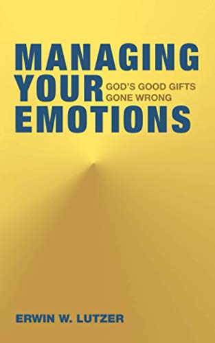 Managing Your Emotions: God's Good Gifts Gone Wrong von Independently published