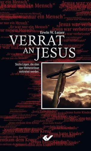 Verrat an Jesus: Sechs Lügen, die über den Weltenerlöser verbreitet werden