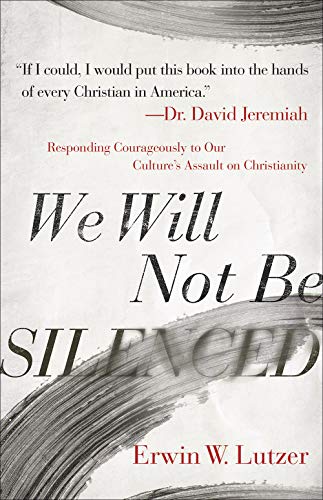 We Will Not Be Silenced: Responding Courageously to Our Culture's Assault on Christianity von Harvest House Publishers