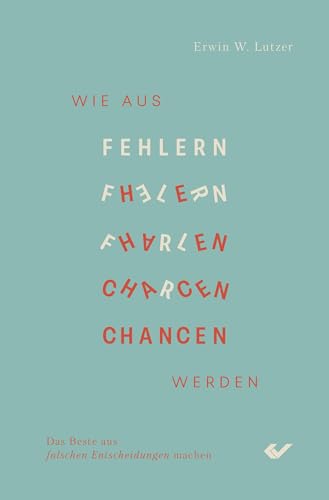 Wie aus Fehlern Chancen werden: Das Beste aus falschen Entscheidungen machen