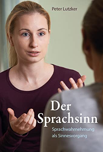 Der Sprachsinn: Sprachwahrnehmung als Sinnesvorgang von Freies Geistesleben