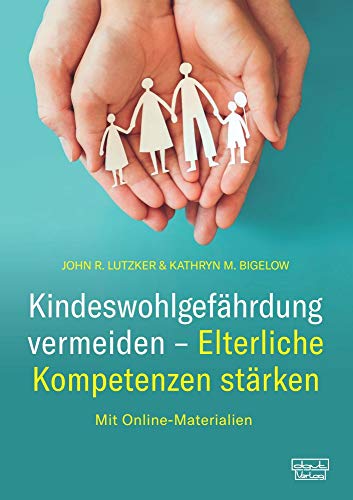 Kindeswohlgefährdung vermeiden - Elterliche Kompetenzen stärken: Mit Online-Materialien von Dgvt Verlag