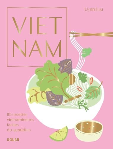 Vietnam - 85 recettes vietnamiennes faciles du quotidien von SOLAR