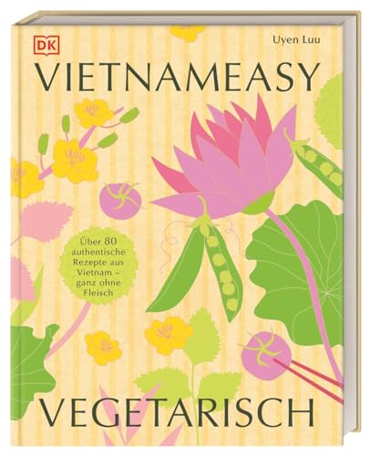 Vietnameasy vegetarisch: Über 80 authentische Rezepte aus Vietnam - ganz ohne Fleisch. Mit simplen Zutaten die herrlichen Aromen der vietnamesischen Küche genießen Vietnameasy vegetarisch: Über 80 authentische Rezepte aus Vietnam - ganz ohne Fleisch. Mit simplen Zutaten die herrlichen Aromen der vietnamesischen Küche genießen
