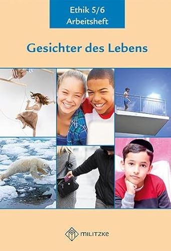 Gesichter des Lebens_Neubearbeitung: Arbeitsheft Ethik Klassen 5/6 (Gesichter des Lebens_Neubearbeitung: Lehrwerkreihe Klassen 5-10) von Militzke Verlag GmbH