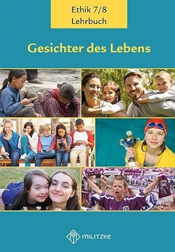 Gesichter des Lebens_Neubearbeitung: Lehrbuch Ethik Klassen 7/8 (Gesichter des Lebens_Neubearbeitung: Lehrwerkreihe Klassen 5-10)