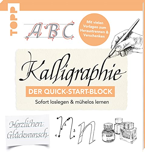 Kalligraphie. Der Quick-Start-Block: Sofort loslegen und mühelos lernen. Mit vielen Vorlagen zum Heraustrennen und Verschenken