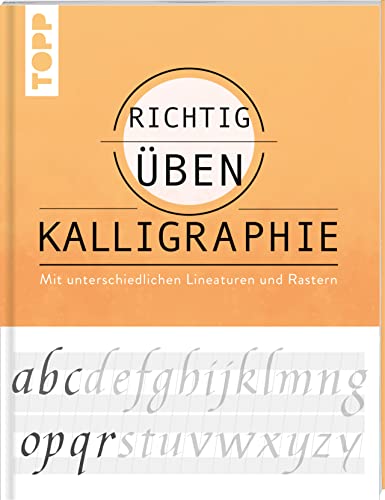 richtig üben Kalligraphie: Mit unterschiedlichen Lineaturen und Rastern von Frech Verlag GmbH