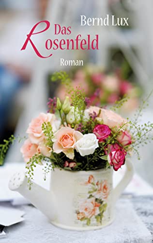 Das Rosenfeld: Roman