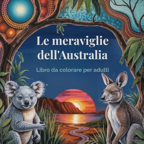 Le meraviglie dell'Australia: Libro da colorare per adulti per rilassarsi, praticare la mindfulness, combattere lo stress e stimolare la creatività, accompagnato da curiosità divertenti Le meraviglie dell'Australia: Libro da colorare per adulti per rilassarsi, praticare la mindfulness, combattere lo stress e stimolare la creatività, accompagnato da curiosità divertenti von Independently published