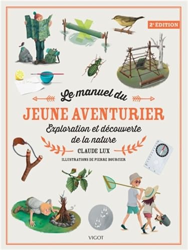 Le manuel du jeune aventurier, 2e éd.: Exploration et découverte de la nature