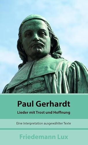 Paul Gerhardt: Lieder mit Trost und Hoffnung