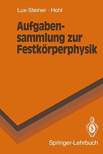 Aufgabensammlung Zur Festk Rperphysik (Springer-Lehrbuch) (German Edition): Mit 83 umfangreichen, mehrtl. Aufg. u. ausführl. Lös.