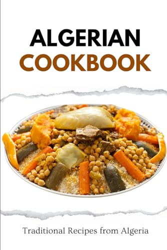 Algerian Cookbook: Traditional Recipes from Algeria (African food) von Independently published