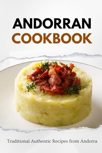 Andorran Cookbook: Traditional Authentic Recipes from Andorra (European food) von Independently published