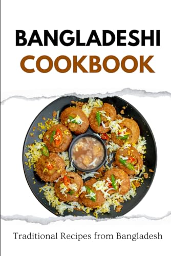 Bangladeshi Cookbook: Traditional Recipes from Bangladesh (Asian Food) von Independently published