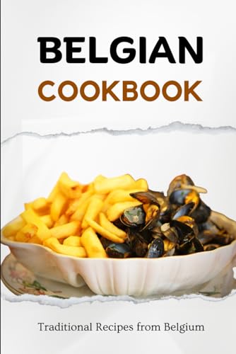 Belgian Cookbook: Traditional Recipes from Belgium (European food) von Independently published