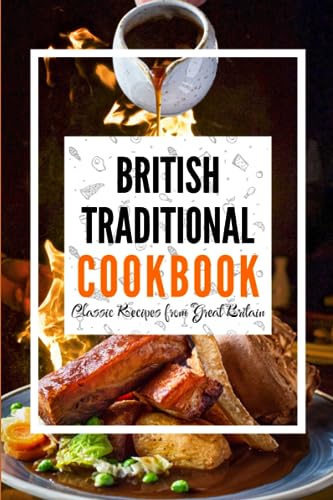 British Traditional Cookbook: Classic Recipes from Great Britain von Independently published