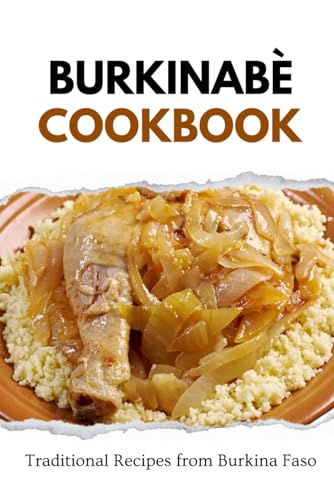 Burkinabè Cookbook: Traditional Recipes from Burkina Faso (African food) von Independently published