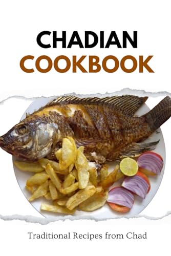 Chadian Cookbook: Traditional Recipes from Chad (African food) von Independently published