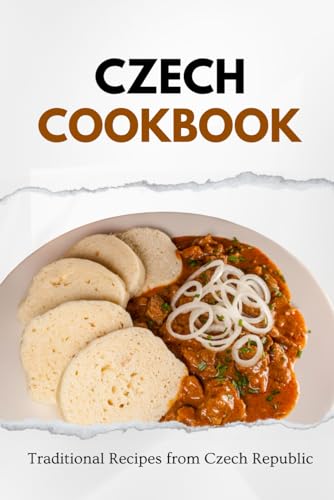 Czech Cookbook: Traditional Recipes from Czech Republic (European food) von Independently published