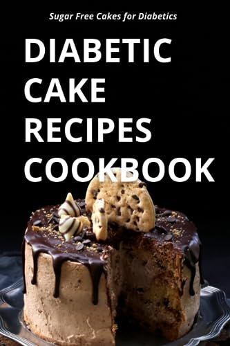 Diabetic Cake Recipes Cookbook: Sugar Free Cakes for Diabetics von Independently published
