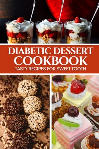 Diabetic Dessert Cookbook: Tasty Recipes for Sweet Tooth von Independently published