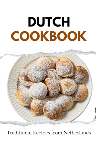 Dutch Cookbook: Traditional Recipes from Netherlands (European food) von Independently published