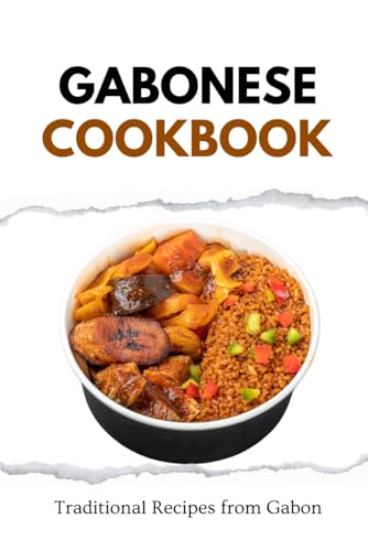 Gabonese Cookbook: Traditional Recipes from Gabon (African food) von Independently published