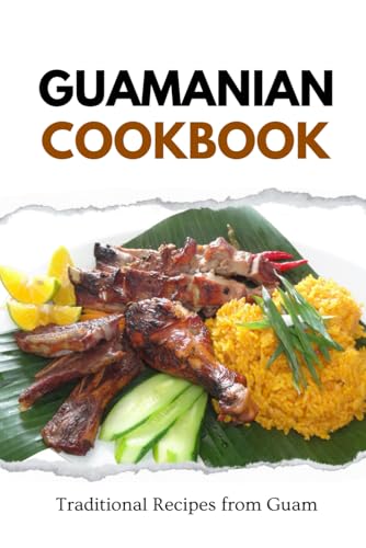 Guamanian Cookbook: Traditional Recipes from Guam von Independently published