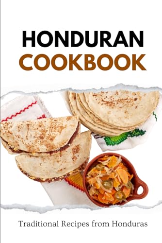 Honduran Cookbook: Traditional Recipes from Honduras von Independently published