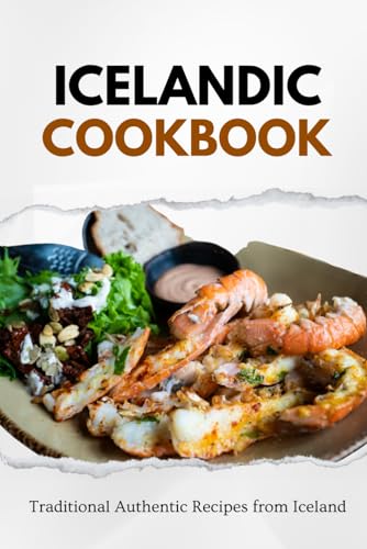 Icelandic Cookbook: Traditional Authentic Recipes from Iceland (European food) von Independently published
