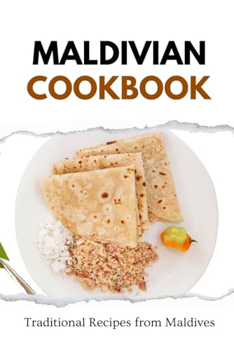 Maldivian Cookbook: Traditional Recipes from Maldives (Asian Food) von Independently published
