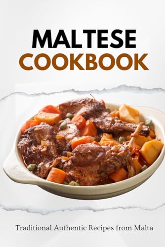 Maltese Cookbook: Traditional Authentic Recipes from Malta (European food) von Independently published