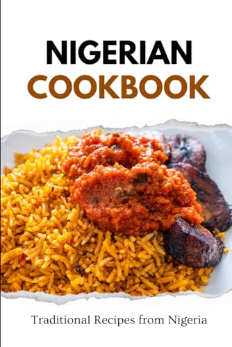 Nigerian Cookbook: Traditional Recipes from Nigeria (African food) von Independently published