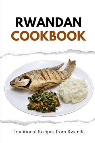 Rwandan Cookbook: Traditional Recipes from Rwanda (African food) von Independently published