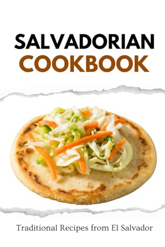 Salvadorian Cookbook: Traditional Recipes from El Salvador von Independently published