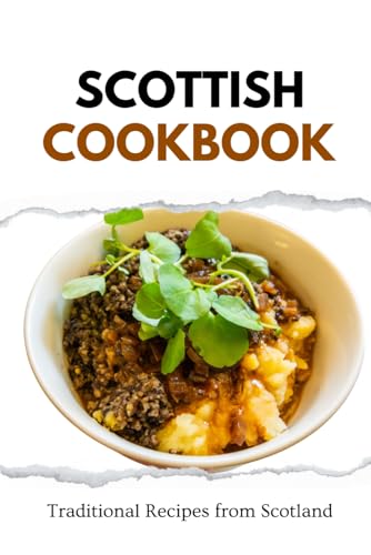 Scottish Cookbook: Traditional Recipes from Scotland von Independently published