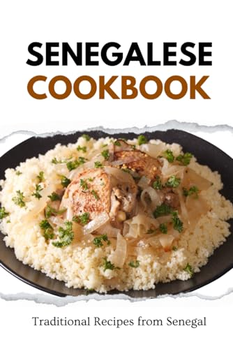 Senegalese Cookbook: Traditional Recipes from Senegal (African food) von Independently published