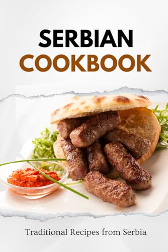 Serbian Cookbook: Traditional Recipes from Serbia (Balkan food) von Independently published