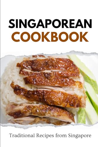 Singaporean Cookbook: Traditional Recipes from Singapore (Asian Food) von Independently published